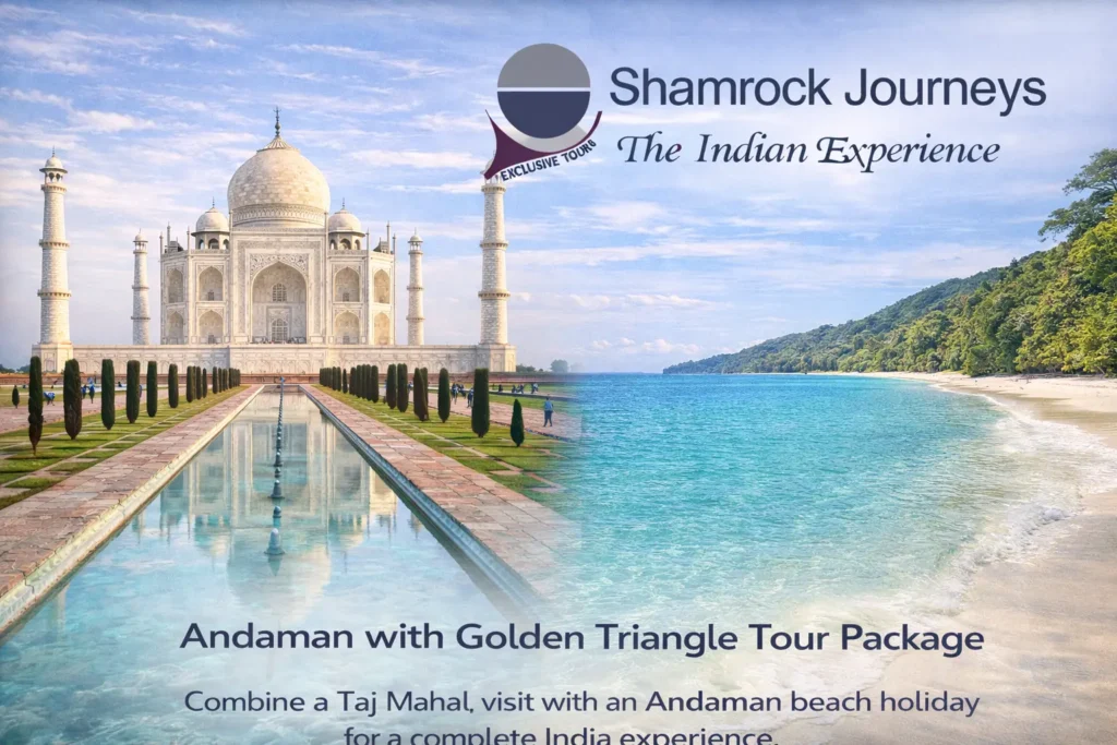 Andaman with Golden Triangle tour package combining Taj Mahal visit and Andaman beach holiday for complete India experience.