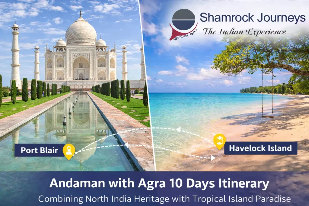 Discover Andaman with Agra 10 days itinerary featuring Taj Mahal and Andaman beaches, combining North India heritage with tropical island paradise.